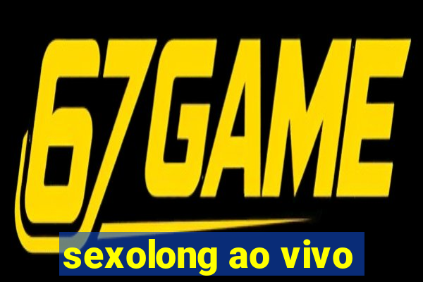 sexolong ao vivo